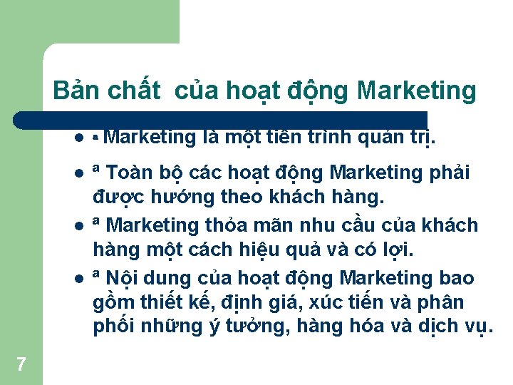 Bản chất của hoạt động Marketing l ª Marketing là một tiến trình quản