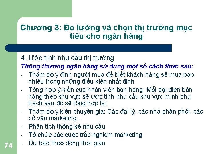 Chương 3: Đo lường và chọn thị trường mục tiêu cho ngân hàng 4.