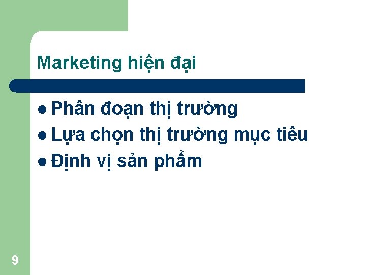 Marketing hiện đại l Phân đoạn thị trường l Lựa chọn thị trường mục