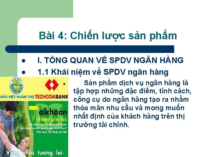 Bài 4: Chiến lược sản phẩm l l I. TỔNG QUAN VỀ SPDV NG