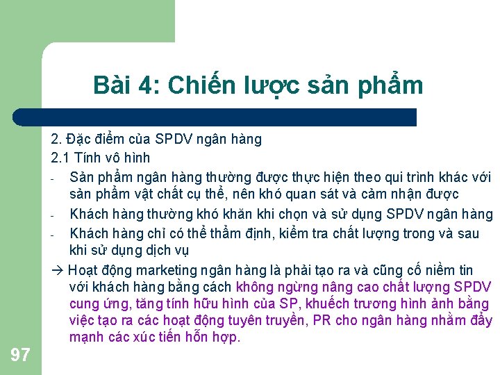 Bài 4: Chiến lược sản phẩm 2. Đặc điểm của SPDV ngân hàng 2.