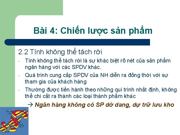 Bài 4: Chiến lược sản phẩm 2. 2 Tính không thể tách rời -