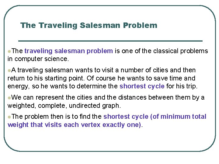 The Traveling Salesman Problem l. The traveling salesman problem is one of the classical