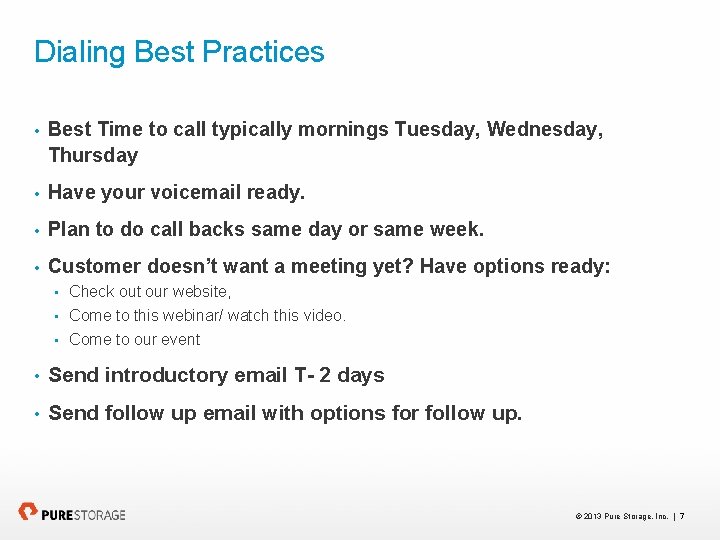 Dialing Best Practices • Best Time to call typically mornings Tuesday, Wednesday, Thursday •