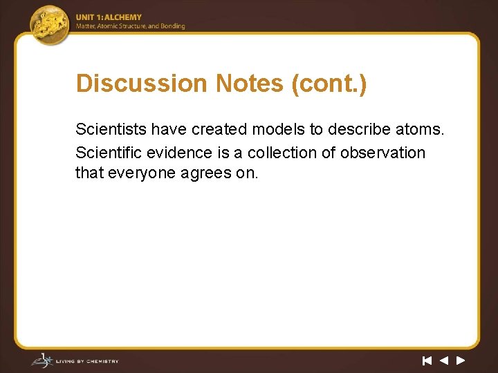 Discussion Notes (cont. ) Scientists have created models to describe atoms. Scientific evidence is