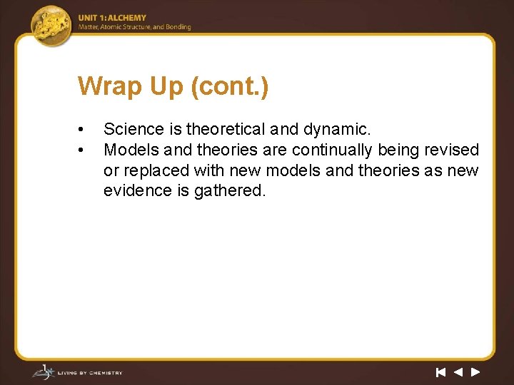Wrap Up (cont. ) • • Science is theoretical and dynamic. Models and theories
