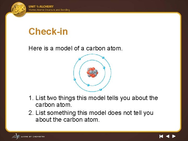 Check-in Here is a model of a carbon atom. 1. List two things this