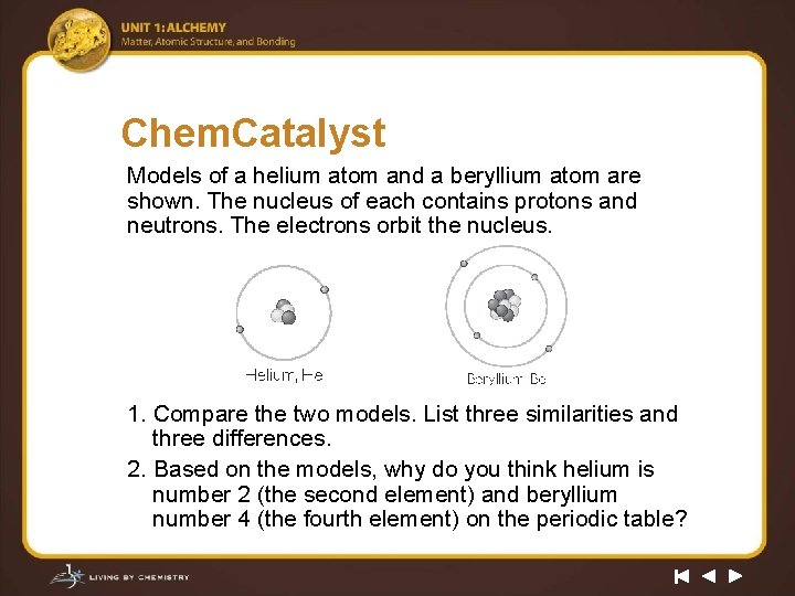 Chem. Catalyst Models of a helium atom and a beryllium atom are shown. The