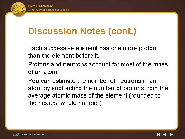 Discussion Notes (cont. ) Each successive element has one more proton than the element