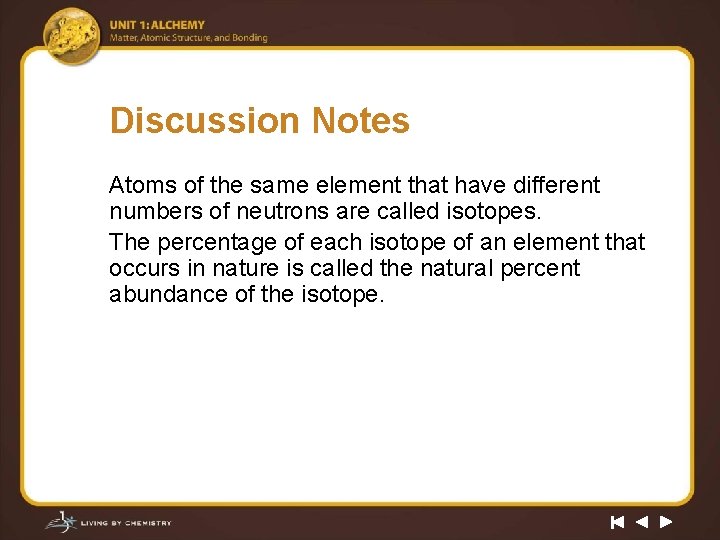 Discussion Notes Atoms of the same element that have different numbers of neutrons are