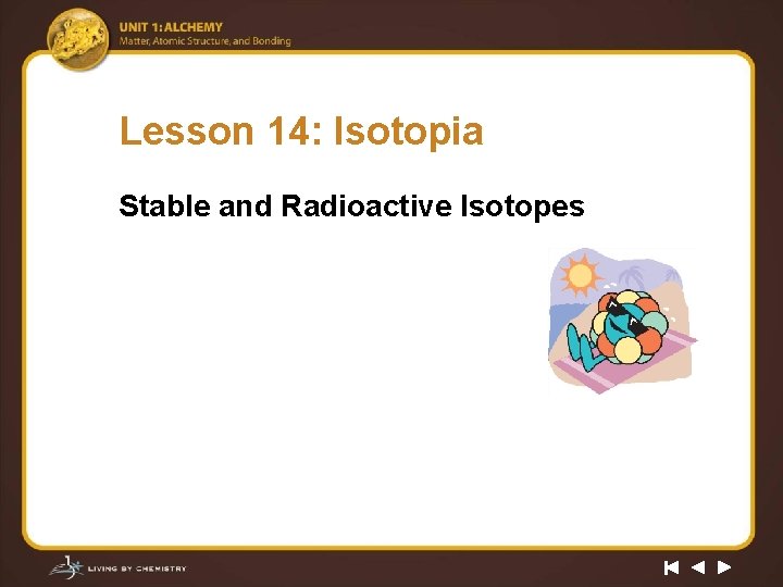 Lesson 14: Isotopia Stable and Radioactive Isotopes 