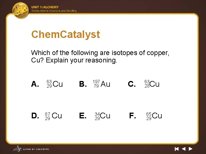 Chem. Catalyst Which of the following are isotopes of copper, Cu? Explain your reasoning.