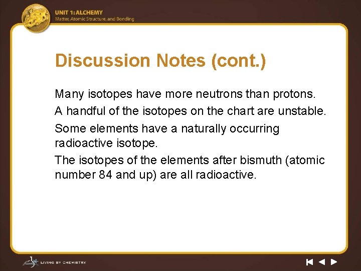 Discussion Notes (cont. ) Many isotopes have more neutrons than protons. A handful of