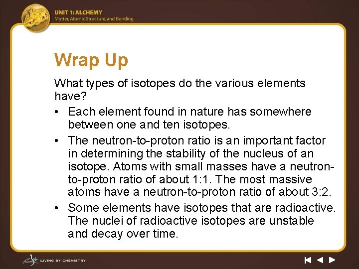 Wrap Up What types of isotopes do the various elements have? • Each element