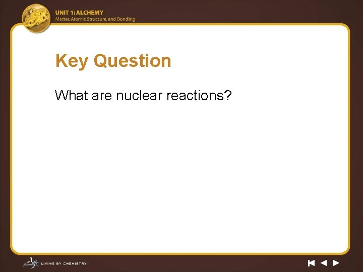 Key Question What are nuclear reactions? 