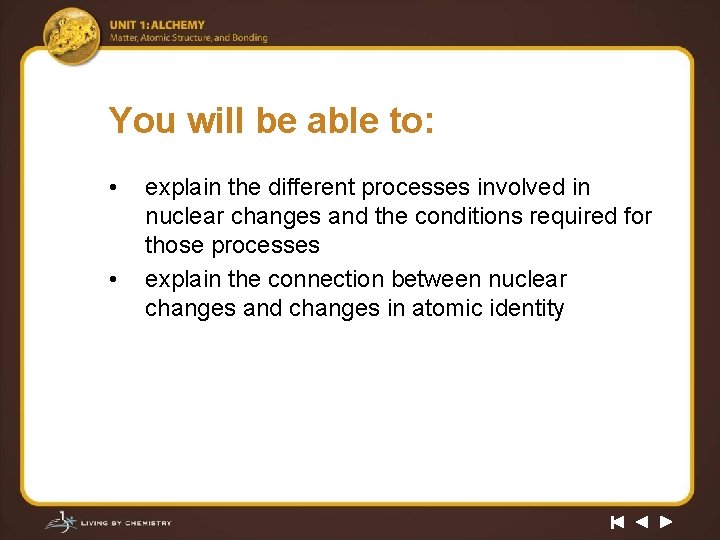 You will be able to: • • explain the different processes involved in nuclear