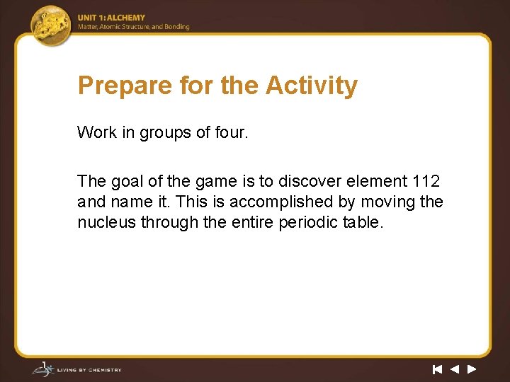 Prepare for the Activity Work in groups of four. The goal of the game