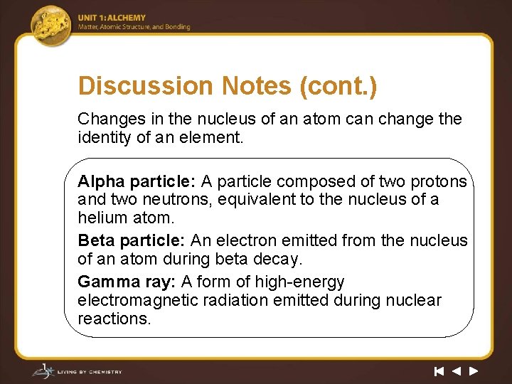 Discussion Notes (cont. ) Changes in the nucleus of an atom can change the