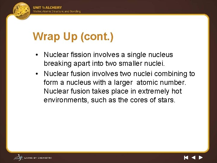 Wrap Up (cont. ) • Nuclear fission involves a single nucleus breaking apart into