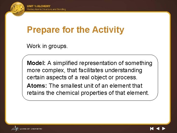 Prepare for the Activity Work in groups. Model: A simplified representation of something more