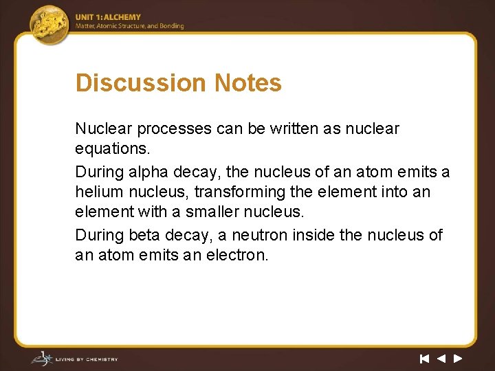 Discussion Notes Nuclear processes can be written as nuclear equations. During alpha decay, the