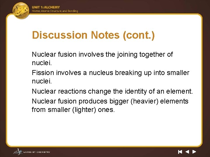 Discussion Notes (cont. ) Nuclear fusion involves the joining together of nuclei. Fission involves