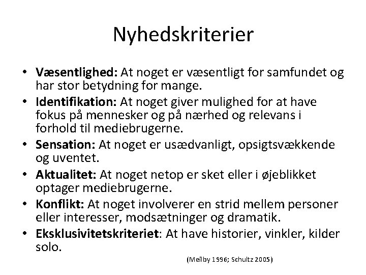 Nyhedskriterier • Væsentlighed: At noget er væsentligt for samfundet og har stor betydning for