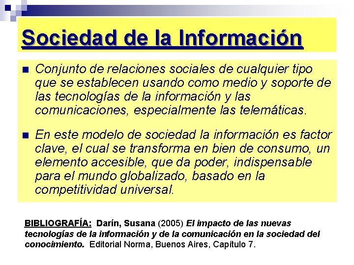 Sociedad de la Información n Conjunto de relaciones sociales de cualquier tipo que se