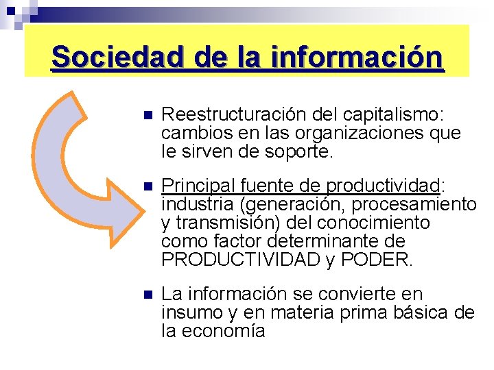 Sociedad de la información n Reestructuración del capitalismo: cambios en las organizaciones que le