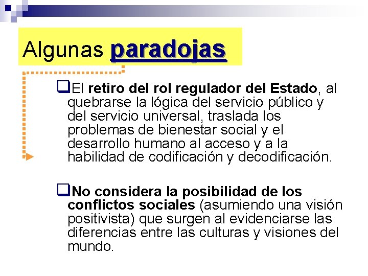 Algunas paradojas q. El retiro del rol regulador del Estado, al quebrarse la lógica Algunas paradojas q. El retiro del rol regulador del Estado, al quebrarse la lógica