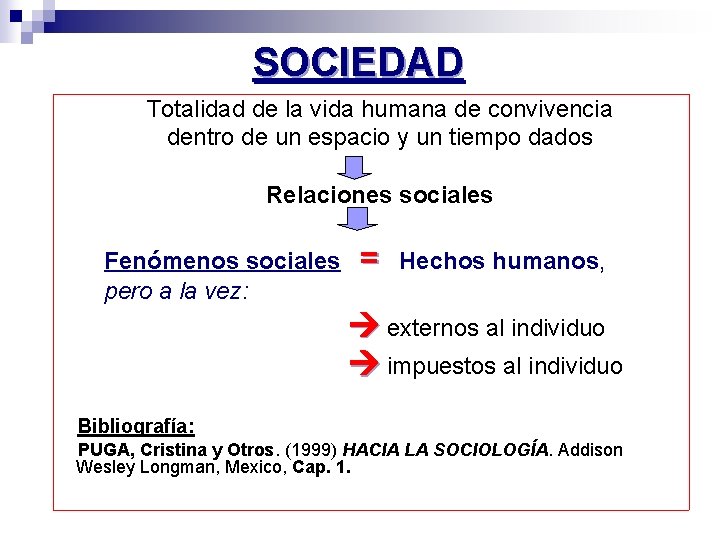 SOCIEDAD Totalidad de la vida humana de convivencia dentro de un espacio y un