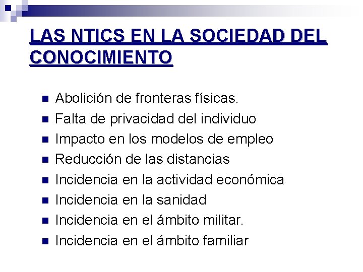 LAS NTICS EN LA SOCIEDAD DEL CONOCIMIENTO n n n n Abolición de fronteras LAS NTICS EN LA SOCIEDAD DEL CONOCIMIENTO n n n n Abolición de fronteras