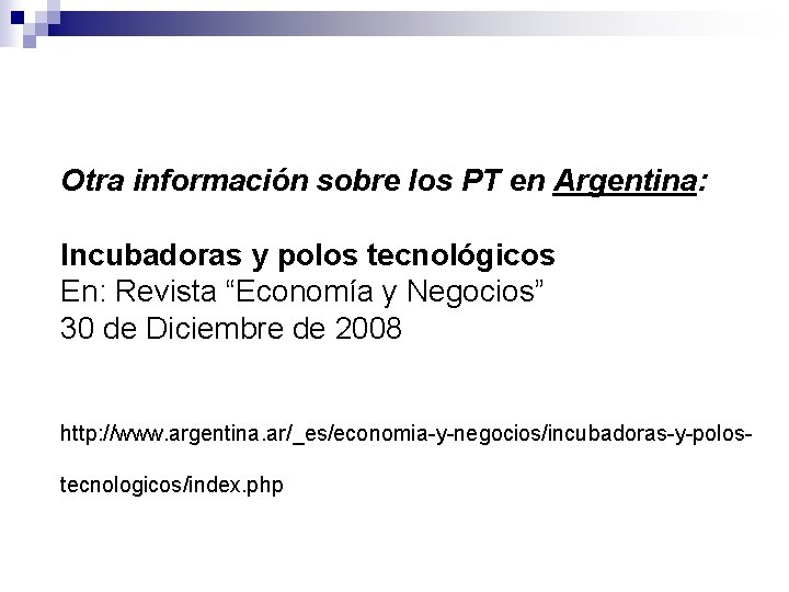 Otra información sobre los PT en Argentina: Incubadoras y polos tecnológicos En: Revista “Economía Otra información sobre los PT en Argentina: Incubadoras y polos tecnológicos En: Revista “Economía