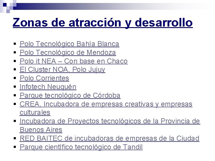 Zonas de atracción y desarrollo § § § § Polo Tecnológico Bahía Blanca Polo Zonas de atracción y desarrollo § § § § Polo Tecnológico Bahía Blanca Polo