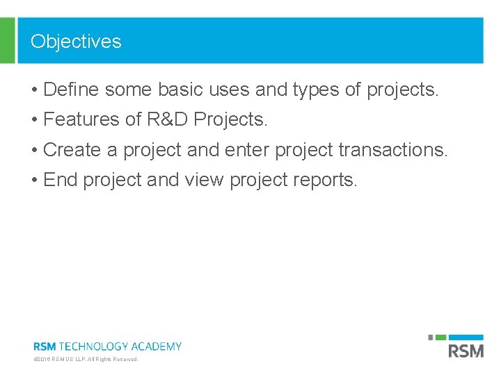 Objectives • Define some basic uses and types of projects. • Features of R&D Objectives • Define some basic uses and types of projects. • Features of R&D