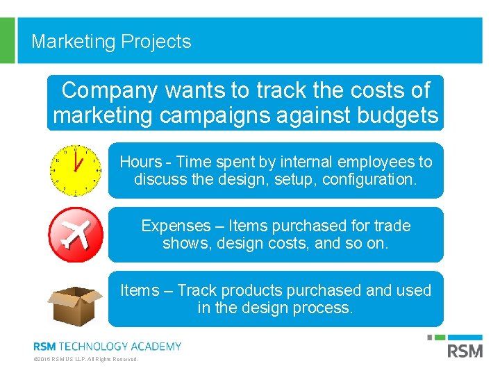 Marketing Projects Company wants to track the costs of marketing campaigns against budgets Hours Marketing Projects Company wants to track the costs of marketing campaigns against budgets Hours