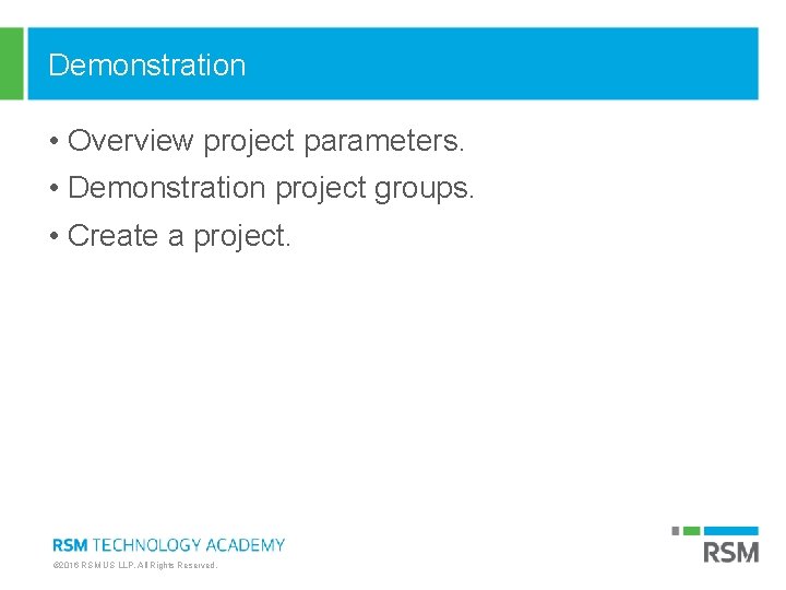 Demonstration • Overview project parameters. • Demonstration project groups. • Create a project. © Demonstration • Overview project parameters. • Demonstration project groups. • Create a project. ©