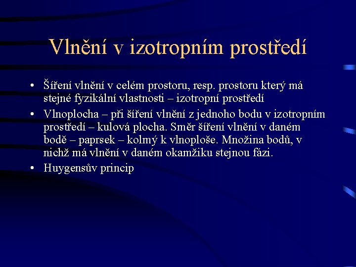 Vlnění v izotropním prostředí • Šíření vlnění v celém prostoru, resp. prostoru který má