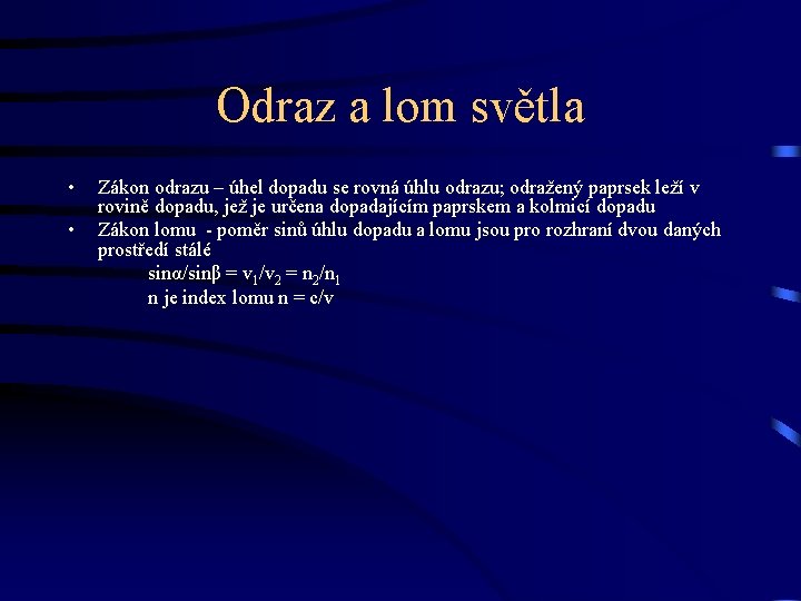 Odraz a lom světla • • Zákon odrazu – úhel dopadu se rovná úhlu