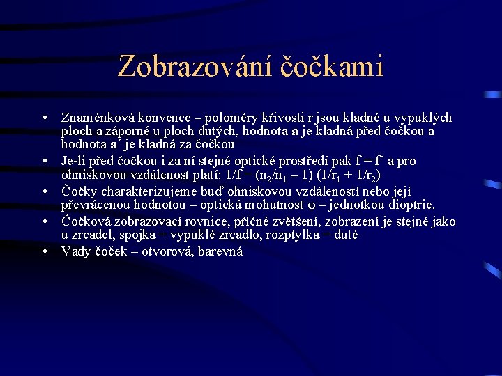 Zobrazování čočkami • Znaménková konvence – poloměry křivosti r jsou kladné u vypuklých ploch