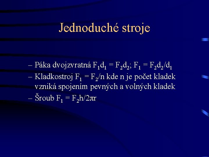 Jednoduché stroje – Páka dvojzvratná F 1 d 1 = F 2 d 2;