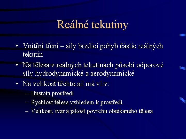 Reálné tekutiny • Vnitřní tření – síly brzdící pohyb částic reálných tekutin • Na