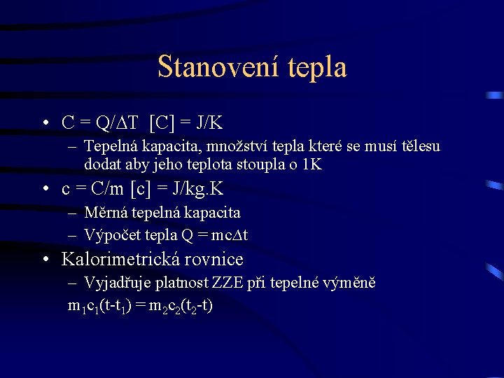 Stanovení tepla • C = Q/∆T [C] = J/K – Tepelná kapacita, množství tepla