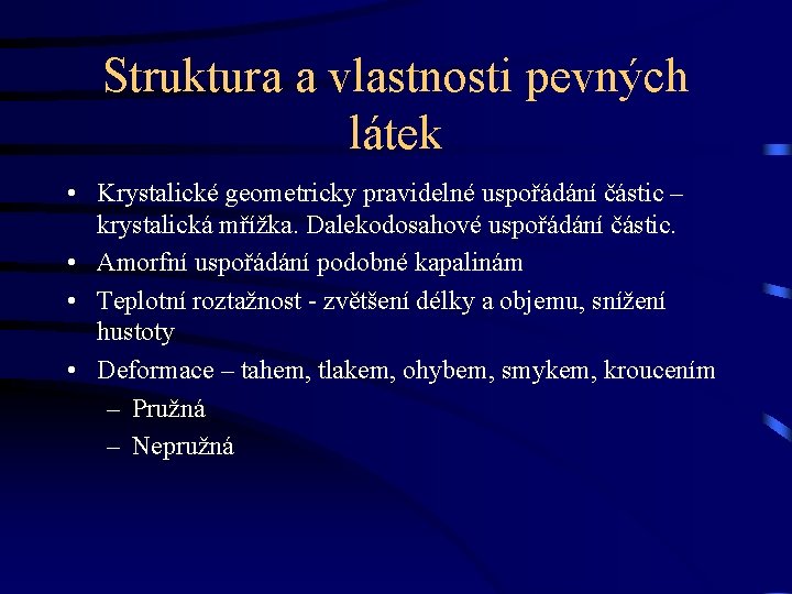 Struktura a vlastnosti pevných látek • Krystalické geometricky pravidelné uspořádání částic – krystalická mřížka.