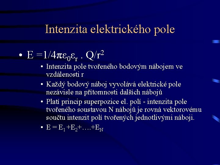 Intenzita elektrického pole • E =1/4πε 0εr. Q/r 2 • Intenzita pole tvořeného bodovým