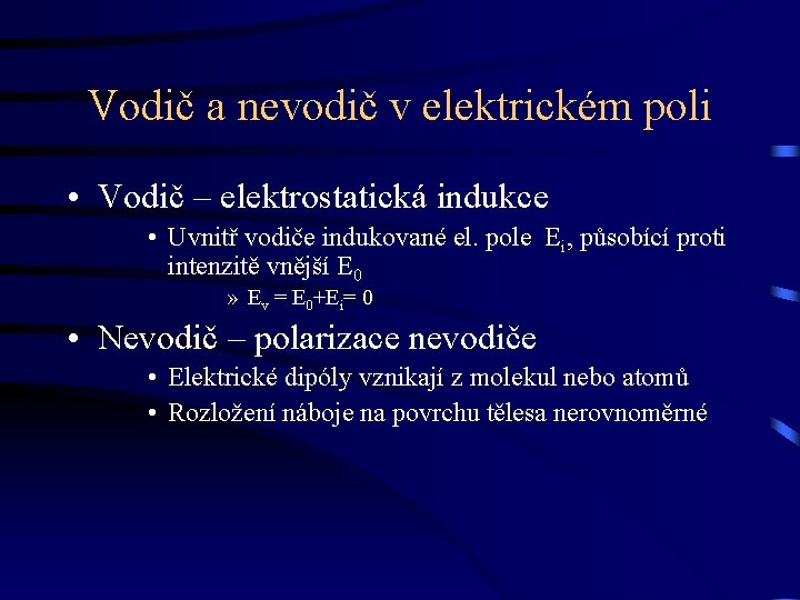 Vodič a nevodič v elektrickém poli • Vodič – elektrostatická indukce • Uvnitř vodiče