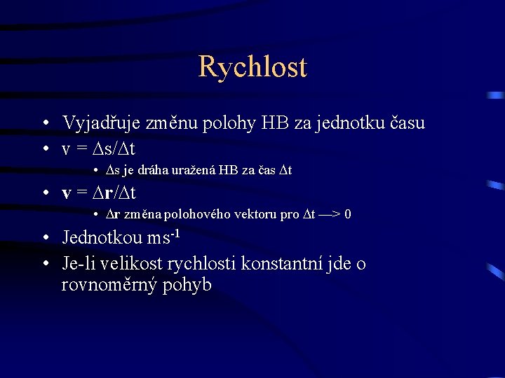 Rychlost • Vyjadřuje změnu polohy HB za jednotku času • v = s/ t