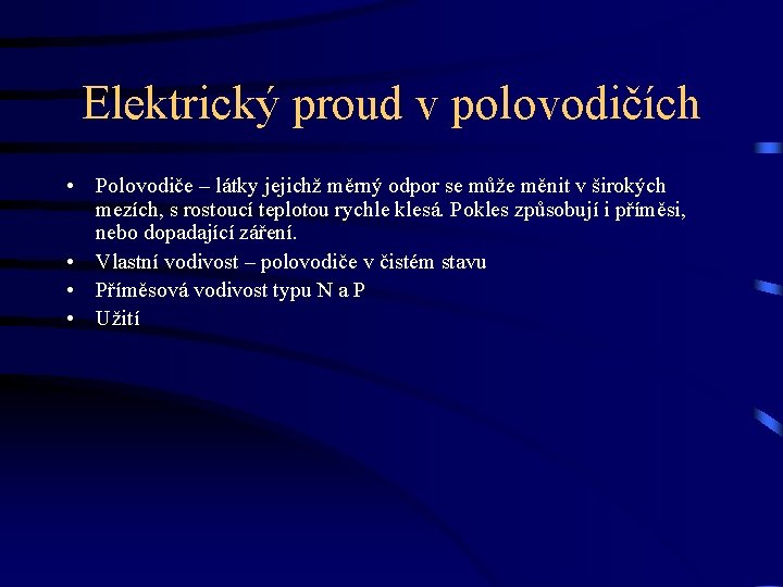 Elektrický proud v polovodičích • Polovodiče – látky jejichž měrný odpor se může měnit