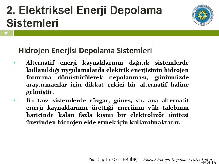 2. Elektriksel Enerji Depolama Sistemleri 16 Hidrojen Enerjisi Depolama Sistemleri • • Alternatif enerji
