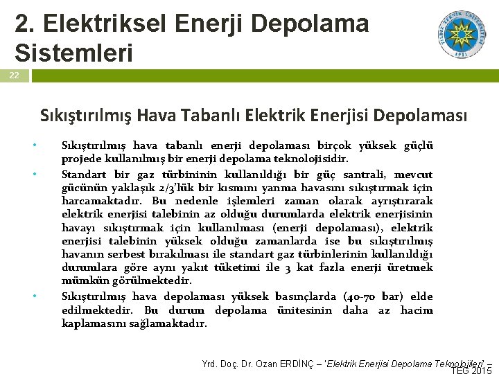 2. Elektriksel Enerji Depolama Sistemleri 22 Sıkıştırılmış Hava Tabanlı Elektrik Enerjisi Depolaması • •